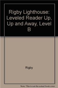 Rigby Lighthouse: Individual Student Edition (Levels B-D) Up, Up and Away