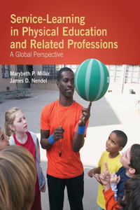 Service-Learning in Physical Education and Other Related Professions: A Global Perspective