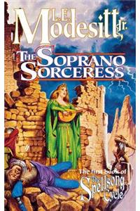 The Soprano Sorceress: The First Book of the Spellsong Cycle