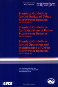 Standard Guidelines for the Design, Installation, Maintenance and Operation of Urban Stormwater Systems, ASCE/EWRI 45-, 46-, 47-05