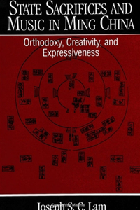 State Sacrifices and Music in Ming China: Orthodoxy, Creativity, and Expressiveness