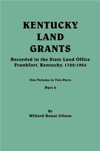 Kentucky Land Grants. One Volume in Two Parts. Part 2