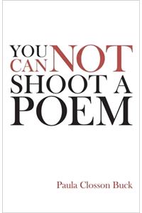 You Cannot Shoot a Poem