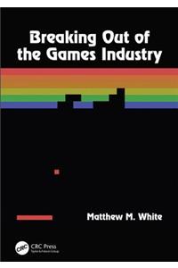 Breaking Out of the Games Industry