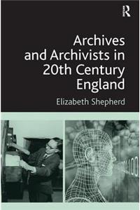 Archives and Archivists in 20th Century England