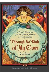 Through No Fault of My Own: A Girl's Diary of Life on Summit Avenue in the Jazz Age