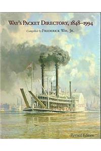Way's Packet Directory, 1848-1994: Passenger Steamboats of the Mississippi River System Since the Advent of Photography in Mid-Continent America