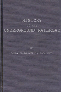 History of the Underground Railroad as It Was Conducted by the Anti-Slavery League