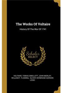 The Works Of Voltaire: History Of The War Of 1741