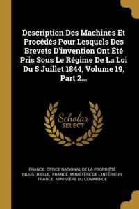 Description Des Machines Et Procédés Pour Lesquels Des Brevets D'invention Ont Été Pris Sous Le Régime De La Loi Du 5 Juillet 1844, Volume 19, Part 2...