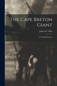 Cape Breton Giant; a Truthful Memoir