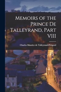 Memoirs of the Prince de Talleyrand, Part VIII