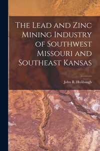 Lead and Zinc Mining Industry of Southwest Missouri and Southeast Kansas