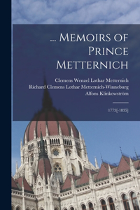 ... Memoirs of Prince Metternich