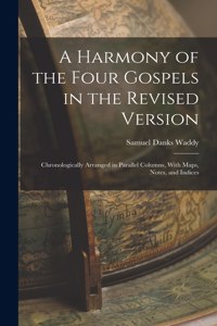 Harmony of the Four Gospels in the Revised Version