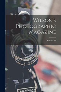 Wilson's Photographic Magazine; Volume 33