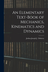 Elementary Text-book of Mechanics, Kinematics and Dynamics