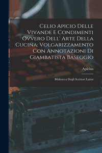 Celio Apicio Delle Vivande E Condimenti Ovvero Dell' Arte Della Cucina