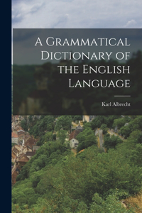 Grammatical Dictionary of the English Language