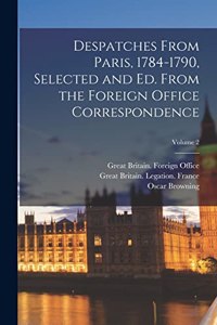 Despatches From Paris, 1784-1790, Selected and ed. From the Foreign Office Correspondence; Volume 2
