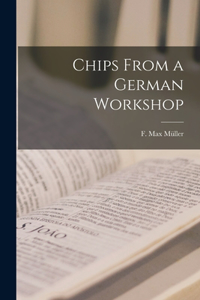 Chips From a German Workshop