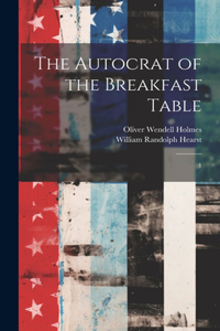 The Autocrat of the Breakfast Table