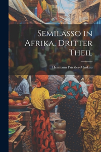 Semilasso in Afrika, Dritter Theil