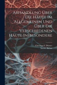 Abhandlung Über Die Häute Im Allgemeinen Und Über Die Verschiedenen Häute Insbesondere