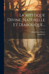 Mystique Divine, Naturelle Et Diabolique...