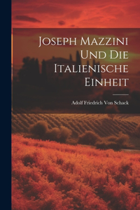 Joseph Mazzini Und Die Italienische Einheit