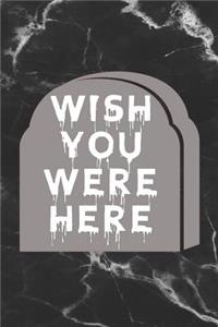 Wish You Were Here