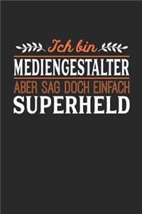 Ich bin Mediengestalter aber sag doch einfach Superheld