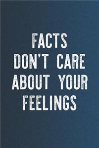 Facts Don't Care About Your Feelings