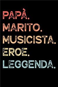 Papà. Marito. Musicista. Eroe. Leggenda.