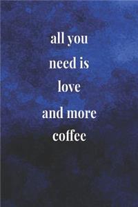 All You Need Is Love And More Coffee