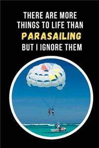 There Are More Things To Life Than Parasailing But I Ignore Them