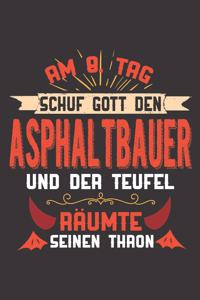 Am 8. Tag Schuf Gott Den Asphaltbauer Und Der Teufel Räumte Seinen Thron