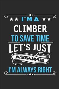 I`m a climber To save time let´s just assume I´m always right