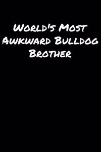 World's Most Awkward Bulldog Brother