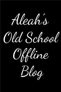 Aleah's Old School Offline Blog