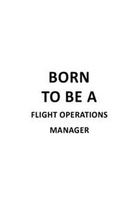 Born To Be A Flight Operations Manager