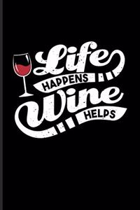 Life Happens Wine Helps