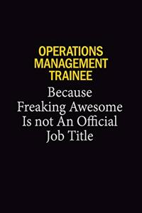 Operations Management Trainee Because Freaking Awesome Is Not An Official Job Title