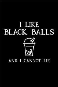 I Like Black Balls and I Cannot Lie