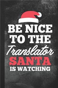 Be Nice to the Translator Santa Is Watching