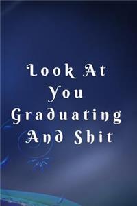 Look at You Graduating and Shit