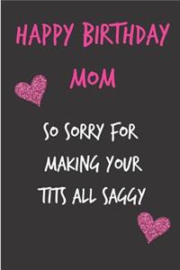 Happy Birthday Mom, So Sorry for Making Your Tits All Saggy