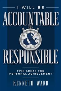 I Will Be Accountable and Responsible