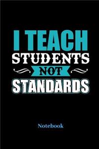 I Teach Students Not Standards Notebook