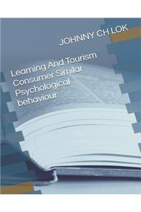 Learning And Tourism Consumer Similar Psychological behavi